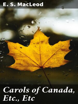 cover image of Carols of Canada, Etc., Etc
